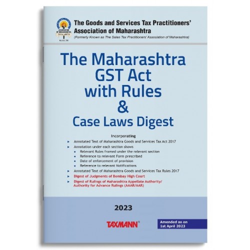 Taxmann's The Maharashtra GST Act with Rules & Case Laws Digest by The Goods & Services Tax Practitioners' Association of Maharashtra, Taxmann's Editorial Board